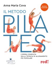 Il metodo pilates. L'opera completa sulla tecnica di allenamento più popolare. Nuova ediz