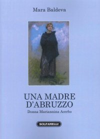 Una madre d'Abruzzo. Donna Mariannina Acerbo