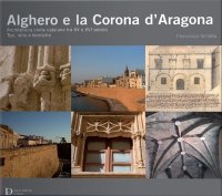 Alghero e la corona d'aragona. Architettura civile catalana tra xv e xvi secolo tipi, stile e tecniche