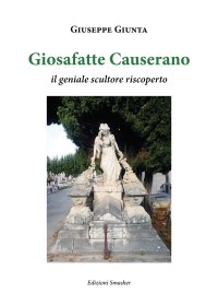 Giosefatte Causerano. Il geniale scultore riscoperto