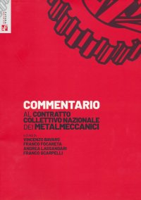 Commentario al Contratto Collettivo Nazionale dei metalmeccanici