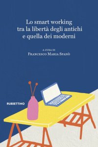 Lo smart working tra la libertà degli antichi e quella