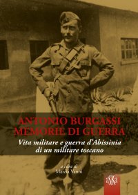 Antonio burgassi memorie di guerra. Vita militare e guerra d'Abissinia di un militare toscano