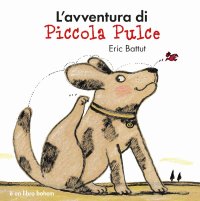 L'avventura di piccola Pulce. Nuova ediz