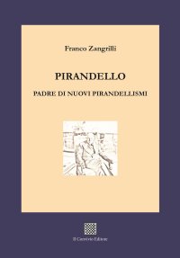 Pirandello. Padre di nuovi Pirandellismi