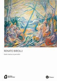 Renato Birolli. Dalla matita al pennello