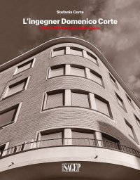 L'ingegner Domenico Corte. 1904-1999 raccolta delle opere