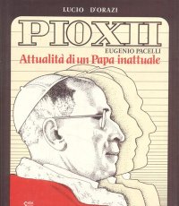 Pio XII Eugenio Pacelli attualita' di un Papa inattuale