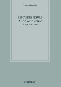 Sentieri e figure di trascendenza. Slarghi di orizzonti