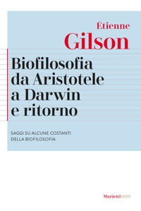 Biofilosofia da Aristotele a Darwin e ritorno. Saggi su alcune costanti della biofilosofia. Nuova ediz