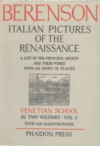 Italian Pictures of the Renaissance: A List of the Principal Artists and Their Works with an Index of Places: Venetian School, Florentine School, Central Italian and North Italian Schools.