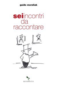 Sei incontri da raccontare