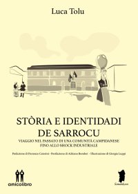 Stòria e identidadi de Sarrocu. Viaggio nel passato di una comunità campidanese fino allo shock industriale