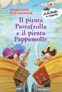 Il pirata Pastafrolla e il pirata Pappamolle