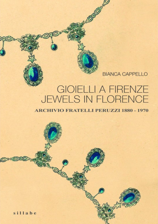 Gioielli a Firenze. Jewels in Florence. Archivio Fratelli Peruzzi 1880-1970