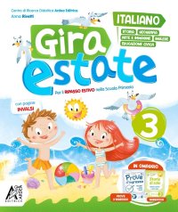 Gira estate. Italiano-storia-geografia-arte-immagine-inglese-ed. civica. Con narrativa e Prove d'ingresso. Per la Scuola elementare. Vol. 3