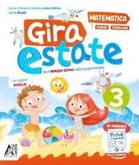Gira estate. Matematica-scienze-tecnologia. Con narrativa e Prove d'ingresso. Per la Scuola elementare. Vol. 3