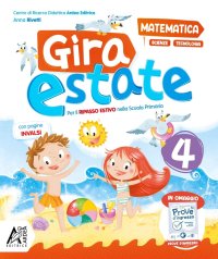 Gira estate. Matematica-scienze-tecnologia. Con narrativa e Prove d'ingresso. Per la Scuola elementare. Vol. 4