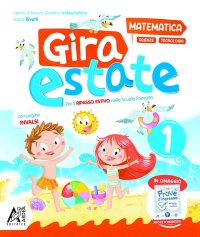 Gira estate. Matematica-scienze-tecnologia. Con narrativa e Prove d'ingresso. Per la Scuola elementare. Vol. 1
