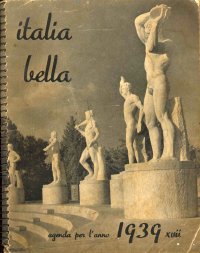 Italia Bella. Agenda per l'Anno 1939 - XVII