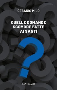 Quelle domande difficili fatte ai santi