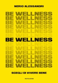Be wellness. Scegli di vivere bene