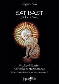 Sat Bast (Figlia di Bast). Il culto di Bastet nell'Italia contemporanea (pratica, rituali, dedicazione, sacerdozio)