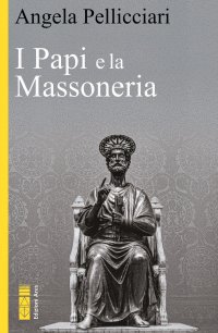 I papi e la massoneria. Nuova ediz
