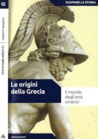 Le origini della Grecia, il mondo degli eroi omerici