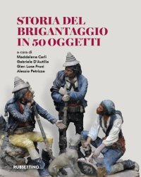 La storia del brigantaggio in 50 oggetti