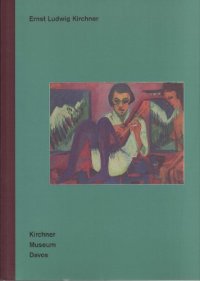 Ernst Ludwig Kirchner. Katalog der sammlung. Band I.  Gemälde, Aquarelle, Pastelle, Zeichnungen, Holzschnitte, Radierungen, Lithographien, Plastiken