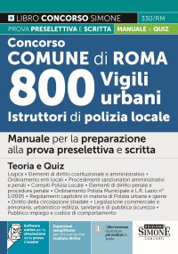 Concorso Comune di Roma. 800 vigili urbani istruttori di polizia locale. Manuale per la preparazione alla prova preselettiva e scritta. Teoria e quiz. Con software di simulazione