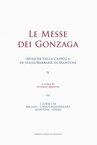 Le messe dei Gonzaga. I codici di Milano, Casale Monferrato, Mantova, Udine