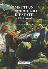 Metti un pomeriggio d'estate (agli Stati Generali). Vol. 2