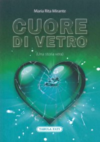 Cuore di vetro (una storia vera)