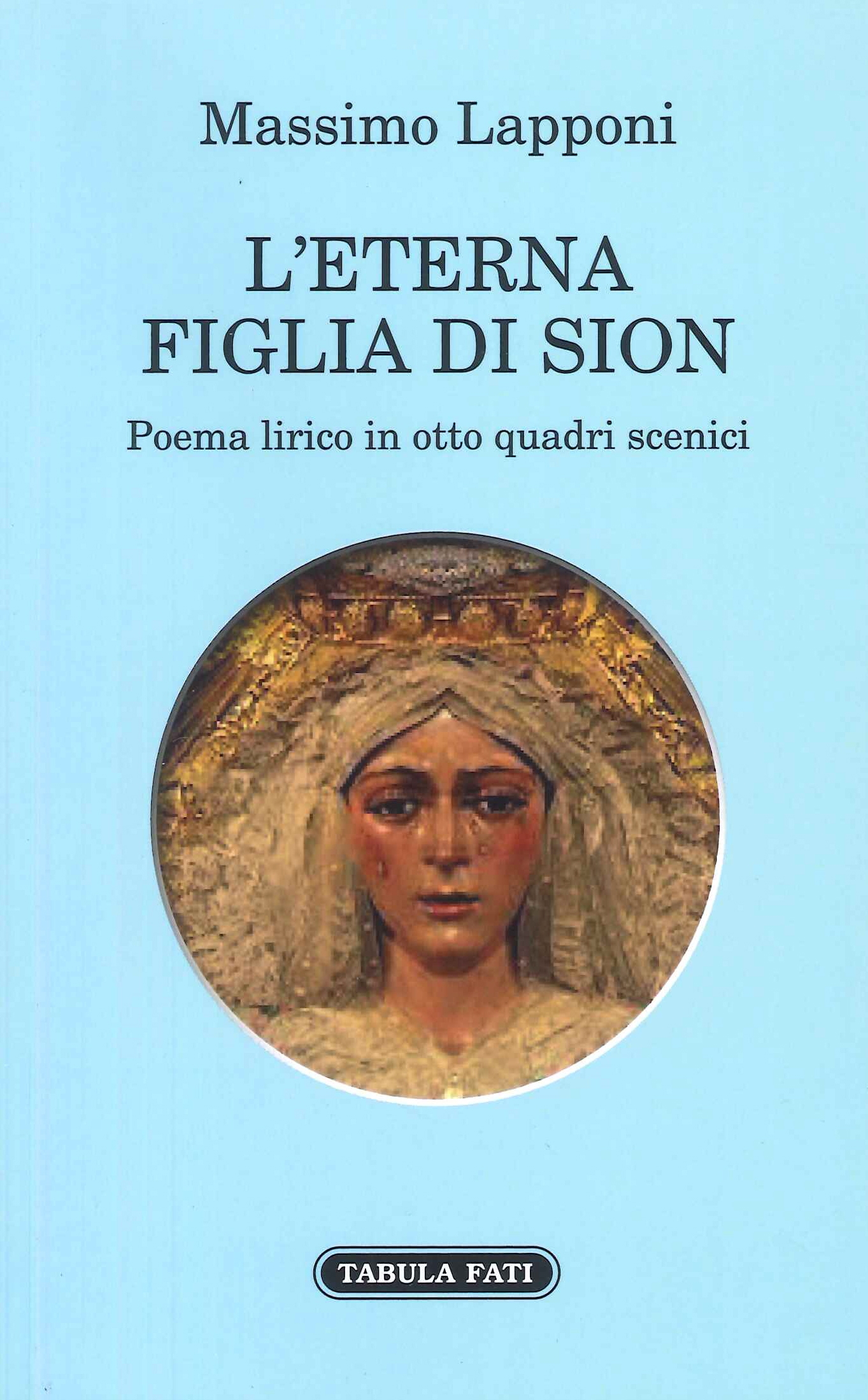 L'eterna figlia di Sion. Poema lirico in otto quadri scenici