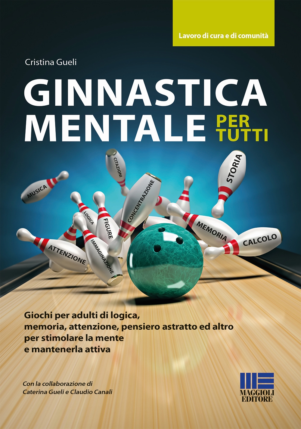 9788891661340 Cristina Gueli 2023 - Ginnastica mentale per tutti. Giochi  per adulti di logica, memoria, attenzione, pensiero astratto ed altro per  stimolare la mente e mantenerla attiva - LibroCo.it