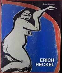 Erich Heckel die frühen jahre. Zeichnungen, aquarelle, graphik