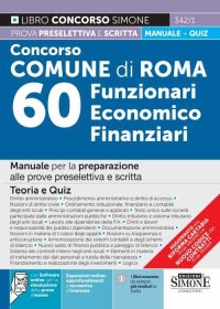 Concorso comune di Roma 60 funzionari economico finanziari. Manuale per la preparazione alle prove preselettiva e scritta. Teoria e quiz. Con espansione online. Con software di simulazione