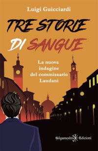 Tre storie di sangue. La nuova indagine del commissario Laudani.