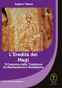 L'Eredità dei Magi. Il Cammino della Tradizione tra Realizzazione e Rivelazione