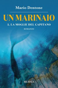 Un marinaio. Vol. 1. La moglie del capitano