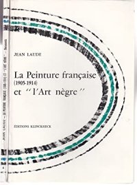 La peinture française et l'art nègre (1905-1914). Contribution à l'étude des sources du fauvisme et du cubisme.