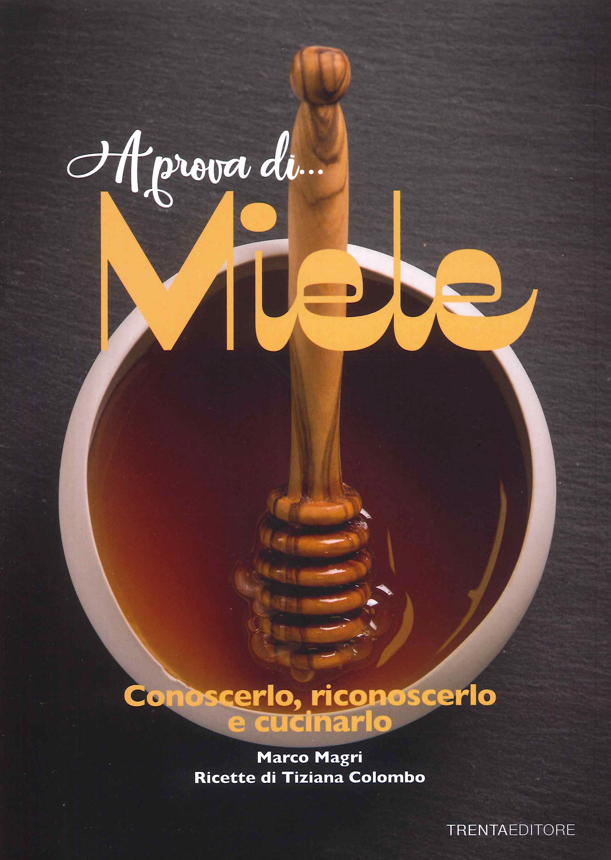 A prova di... miele. Conoscerlo, riconoscerlo e cucinarlo