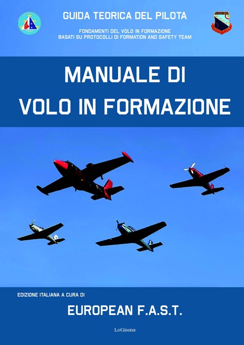 Manuale di volo in formazione. Fondamenti del volo in formazione basati su protocolli di formation and safety team
