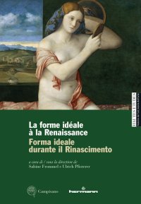 Forma ideale durante il Rinascimento. La forme idéale à la Renaissance