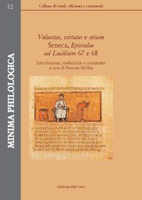 Voluntas, virtutes e otium. Seneca, Epistulae ad Lucilium 67 e 68