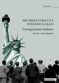 L'emigrazione italiana. Storia e documenti. Nuova ediz