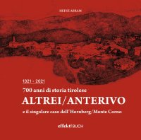 700 Anni di Storia Tirolese. Altrei/Anterivo e il Singolare Caso dell'Hornberg/Monte Corno