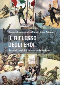 Il riflesso degli eroi. Storie di Uomini al servizio della Nazione